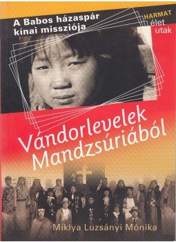 Miklya Luzsányi Mónika - Vándorlevelek Mandzsúriából, Budapest 2007 antikvár könyv