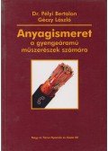 Dr. Pélyi Bertalan,Géczy László - Anyagismeret a gyengeáramú műszerészek számára