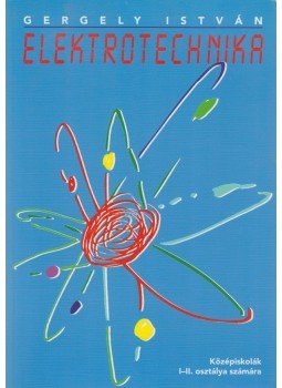 Gergely István - Ellektrotechnika Gergely István - Ellektrotechnika, Budapest 2005 antikvár könyv