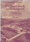 Vujicsics Sztoján - Elillant évek szőlőhegyén