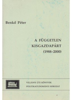 Benkő Péter - A független kisgazdapárt (1988-2000),  2000 antikvár könyv