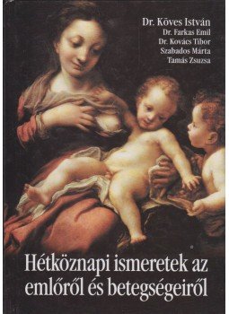 Köves István - Hétköznapi ismeretek az emlőről és betegségeiről Köves István - Hétköznapi ismeretek az emlőről és betegségeiről, Budapest 2003 antikvár könyv