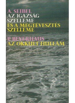 A. Seibel, P. Beyerhaus - Az igazság szelleme és a megtévesztés szelleme/Az okkult hullám,  0 antikvár könyv