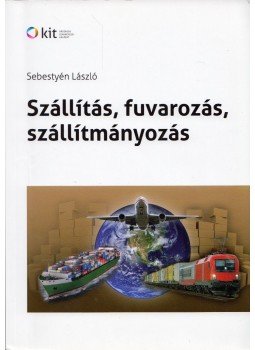 Sebestyén László - Szállítás, fuvarozás, szállítmányozás Sebestyén László - Szállítás, fuvarozás, szállítmányozás, Budapest 2014 antikvár könyv