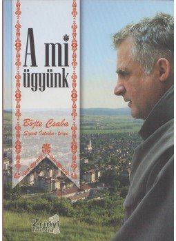Böjte Csaba - A mi ügyünk Böjte Csaba - A mi ügyünk, 2011 antikvár könyv