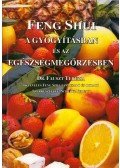 Fauszt Terézia,Schultz Ferenc - Feng Shui a gyógyításban és az egészségmegőrzésben (dedikált)