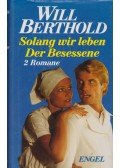 Will Berthold - Solang wir leben Der Besessene