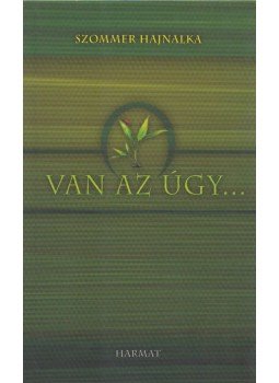 Szommer Hajnalka - Van az úgy.... Szommer Hajnalka - Van az úgy...., Budapest 2009 antikvár könyv