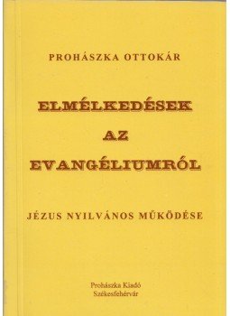 Prohászka Ottokár - Elmélkedések az evangéliumról, Székesfehérvár 2002 antikvár könyv