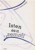 Gáspár Csaba László - Isten és a semmi
