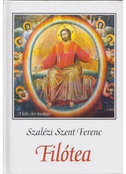 Szalézi Szent Ferenc - Filótea Szalézi Szent Ferenc - Filótea, Budapest 2004 antikvár könyv