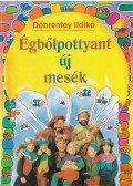 Döbrentey Ildikó - Égbőlpottyant új mesék (dedikált)