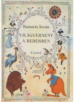 Kamarás István - Világverseny a berekben Kamarás István - Világverseny a berekben, Budapest 1999 antikvár könyv