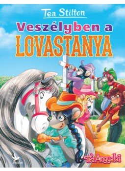 Tea Stilton - Veszélyben a lovastanya Tea Stilton - Veszélyben a lovastanya, Budapest 2019 antikvár könyv