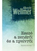 Albrecht Wellmer - Esszé a zenéről és nyelvről