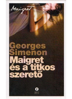 Georges Simenon - Maigret és a titkos szerető Georges Simenon - Maigret és a titkos szerető, Budapest 2019 antikvár könyv