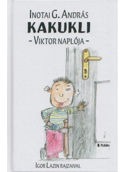 Inotai G. András - Kakukli - Viktor naplója Inotai G. András - Kakukli - Viktor naplója, Hédervár 2019 antikvár könyv
