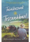 Alexander McCall Smith - Találkozzunk Toscanában!