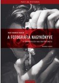 Mary Warner Marien - A fotográfia nagykönyve - A fényképezés kultúrtörténete - Második kiadás