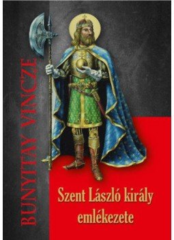 Bunyitay Vincze - Szent László király emlékezete Bunyitay Vincze - Szent László király emlékezete, null 2019 antikvár könyv