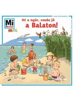 Mán, Várhegyi Réka - Itt a nyár, csuda jó a Balaton! - Mi MICSODA mini füzet Mán, Várhegyi Réka - Itt a nyár, csuda jó a Balaton! - Mi MICSODA mini füzet, null 2019 antikvár könyv