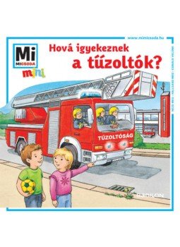 Tatjana Marti - Hová igyekeznek a tűzoltók? - Mi MICSODA mini füzet, null 2019 antikvár könyv