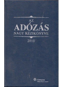 Dr. Szakács Imre - Az adózás nagy kézikönyve, Budapest 2010 antikvár könyv