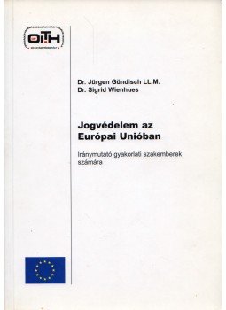 Jürgen Gündisch, Sigrid Wienhues - Jogvédelem az Európai Unióban,  2003 antikvár könyv