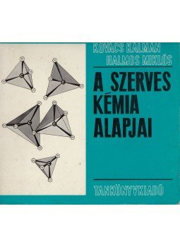 Kovács Kálmán, Halmos Miklós - A szerves kémia alapjai, Budapest 1974 antikvár könyv