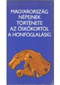 T. Dobosi Viola,Kovrig Ilona - Magyarország népeinek története az őskőkortól a honfoglalásig