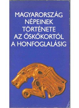 T. Dobosi Viola, Kovrig Ilona - Magyarország népeinek története az őskőkortól a honfoglalásig,  0 antikvár könyv