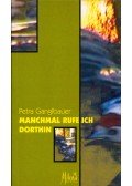 Petra Ganglbauer - Manchmal rufe ich dorthin