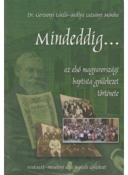 Dr. Gerzsenyi László, Miklya Luzsányi Mónika - Mindeddig... Dr. Gerzsenyi László, Miklya Luzsányi Mónika - Mindeddig..., Budapest 2007 antikvár könyv