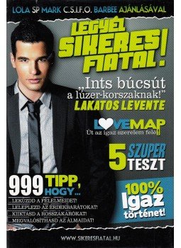 Lakatos Levente - Legyél sikeres fiatal! Lakatos Levente - Legyél sikeres fiatal!, 2008 antikvár könyv