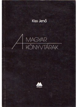 Kiss Jenő - A magyar könyvtárak Kiss Jenő - A magyar könyvtárak, Budapest 1988 antikvár könyv