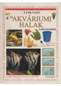 Mary Bailey,Gina Stanford - Útmutató az akváriumi halak tartásához