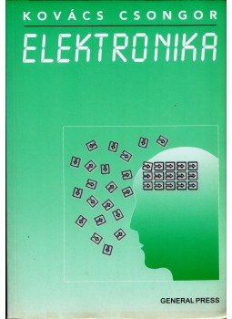 Kovács Csongor - Elektronika Kovács Csongor - Elektronika, Budapest 2010 antikvár könyv