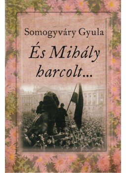 Somogyváry Gyula - Virágzik a mandula Somogyváry Gyula - Virágzik a mandula, Budapest 2010 antikvár könyv