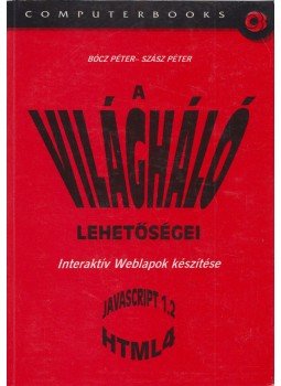 Bócz Péter, Szász Péter - A világháló lehetőségei Bócz Péter, Szász Péter - A világháló lehetőségei, Budapest 2004 antikvár könyv