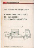 Kőfalvi Gyula,Perger Sándor - Rakományelhelyezés és -rögzítés tehergépjárművön