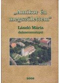 László Mária - "Amikor én megszülettem"