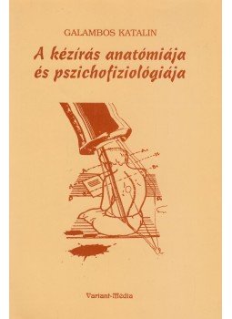 Galambos Katalin - A kézírás anatómiája és pszichofiziológiája, Budapest 2002 antikvár könyv