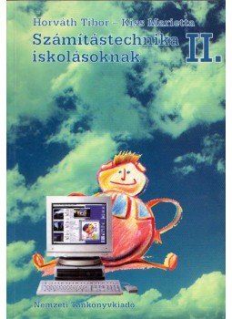 Horváth Tibor, Kiss Marietta - Számítástechnika iskolásoknak II. Horváth Tibor, Kiss Marietta - Számítástechnika iskolásoknak II., Budapest 1996 antikvár könyv