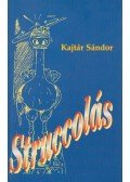 Kajtár Sándor - Struccolás (dedikált)