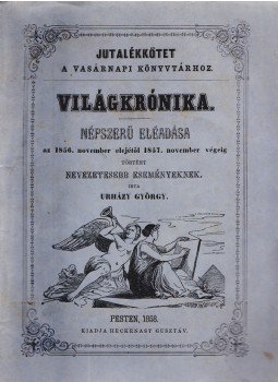 Urházy György - Világkrónika. Népszerű eléadása az 1856. november elejétől 1857. november végéig történt nevezetesebb eseményeknek., Pest 1858 antikvár könyv