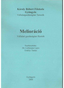 Liebmann Lajos Dr., Erdélyi Tamás - Melioráció Liebmann Lajos Dr., Erdélyi Tamás - Melioráció, Gyöngyös 2004 antikvár könyv