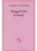 Kárpáti Sándor - Meggyőződés és kétely (dedikált)