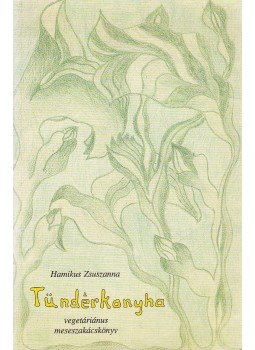 Hamikus Zsuzsanna - Tündérkonyha Hamikus Zsuzsanna - Tündérkonyha, Budapest 0 antikvár könyv