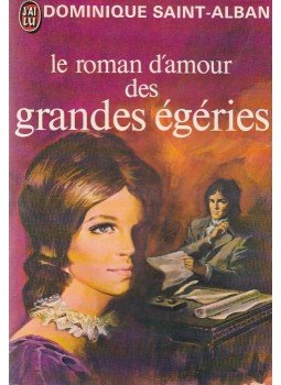 Dominique Saint-Alban - Le roman d'amour des grandes égéries Dominique Saint-Alban - Le roman d'amour des grandes égéries, Paris 1973 antikvár könyv