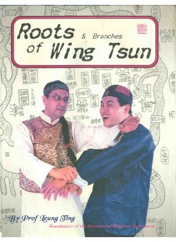 Ting, Leung - Roots & Branches of Wing Tsun Ting, Leung - Roots & Branches of Wing Tsun, Hong Kong 2003 antikvár könyv